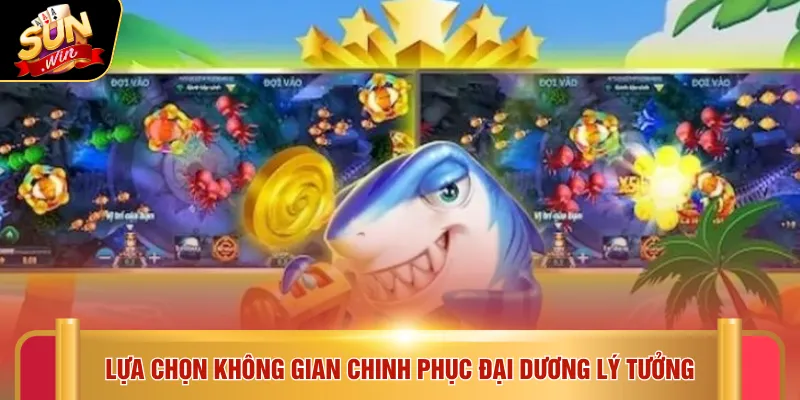 Bắn cá Sunwin 3 Lựa chọn không gian chinh phục đại dương lý tưởng